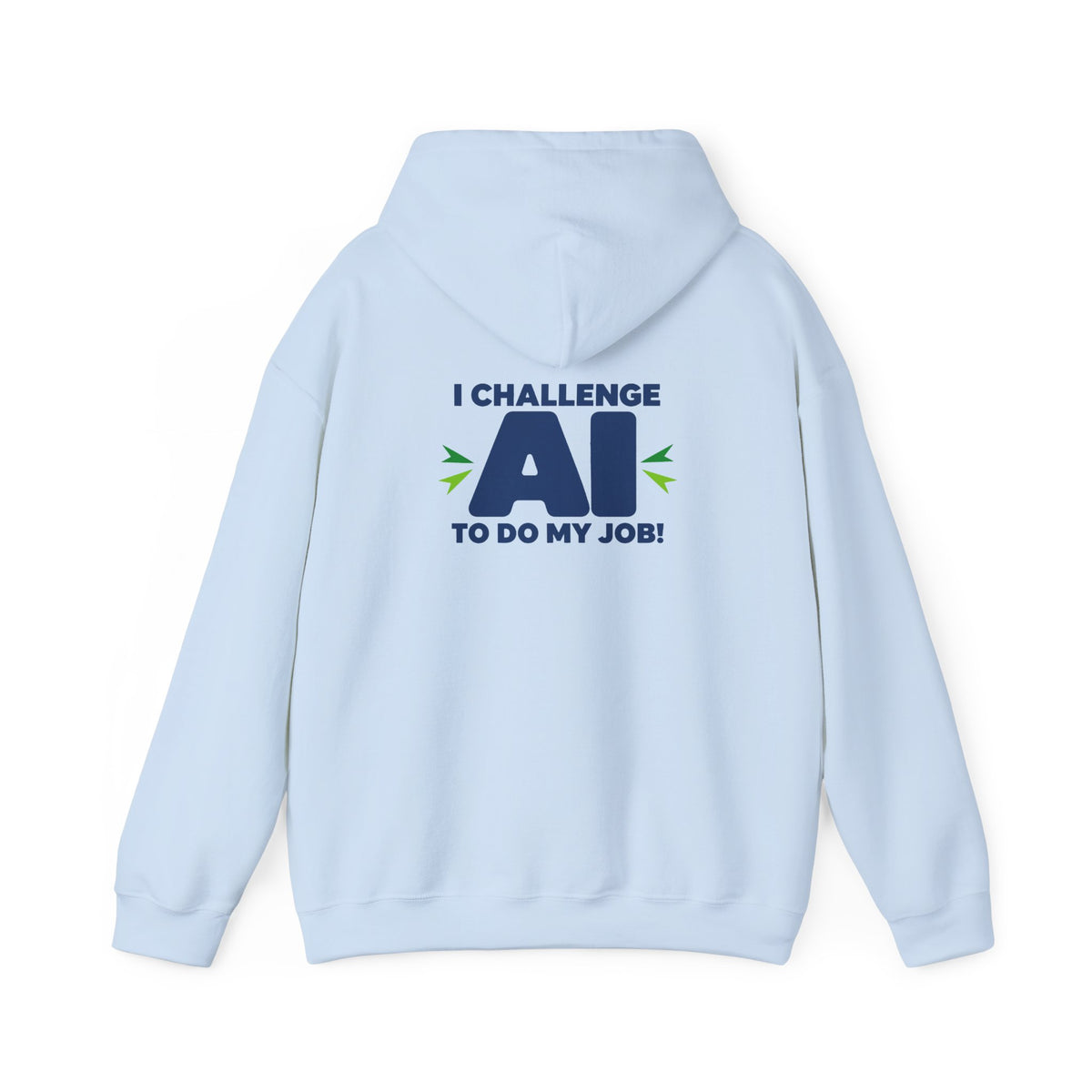 Hoodie featuring "I Challenge AI to Do My Job" by AIronic, product view 29