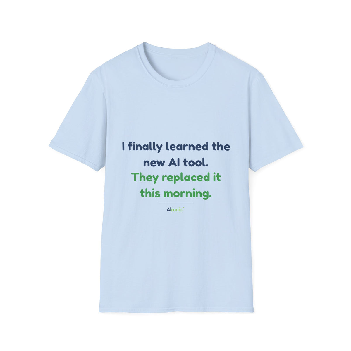T-Shirt featuring “They Replaced the AI Tool” AI humor design by AIronic, gallery view 28