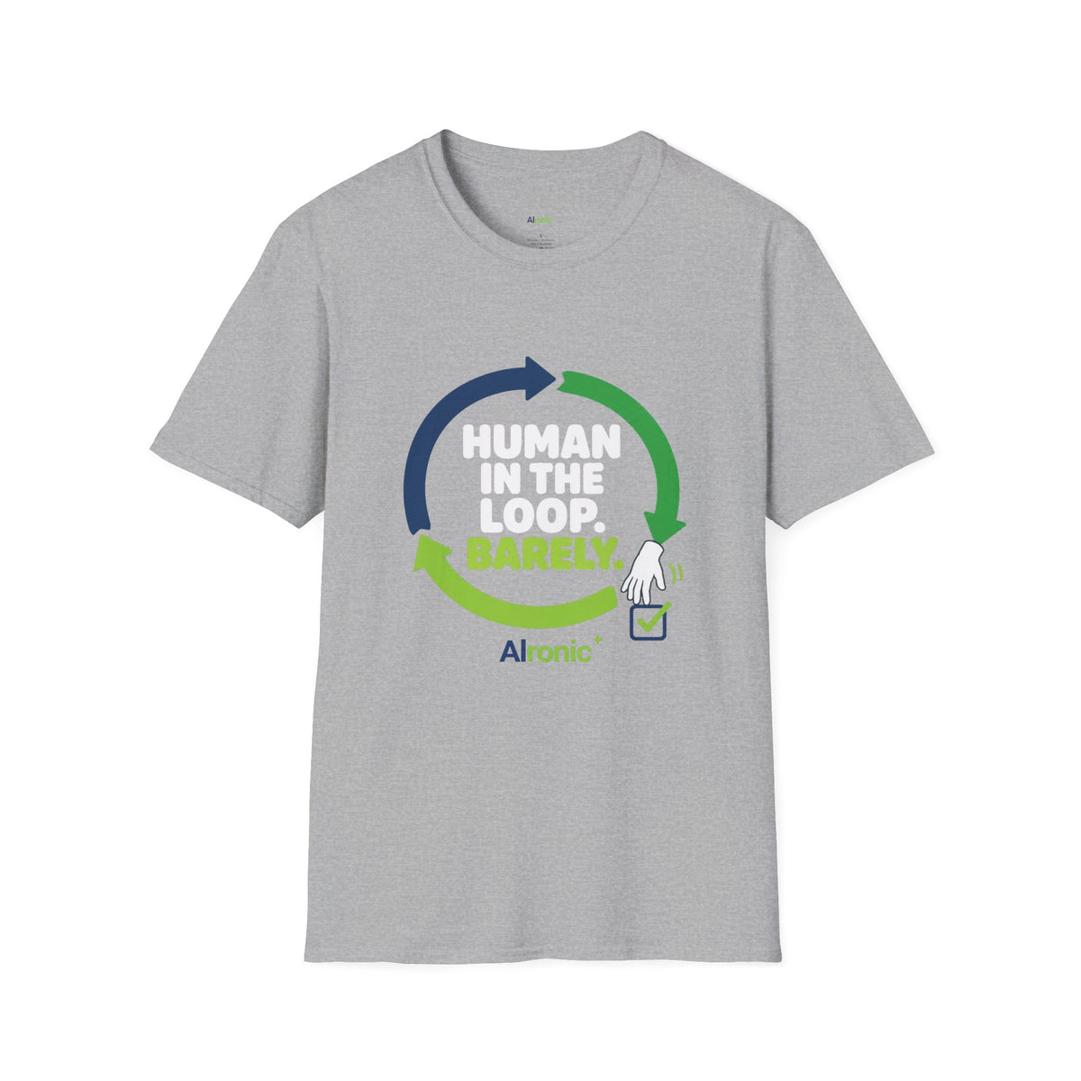 T-Shirt featuring "Human in the Loop. Barely." AI humor design by AIronic, gallery view 17