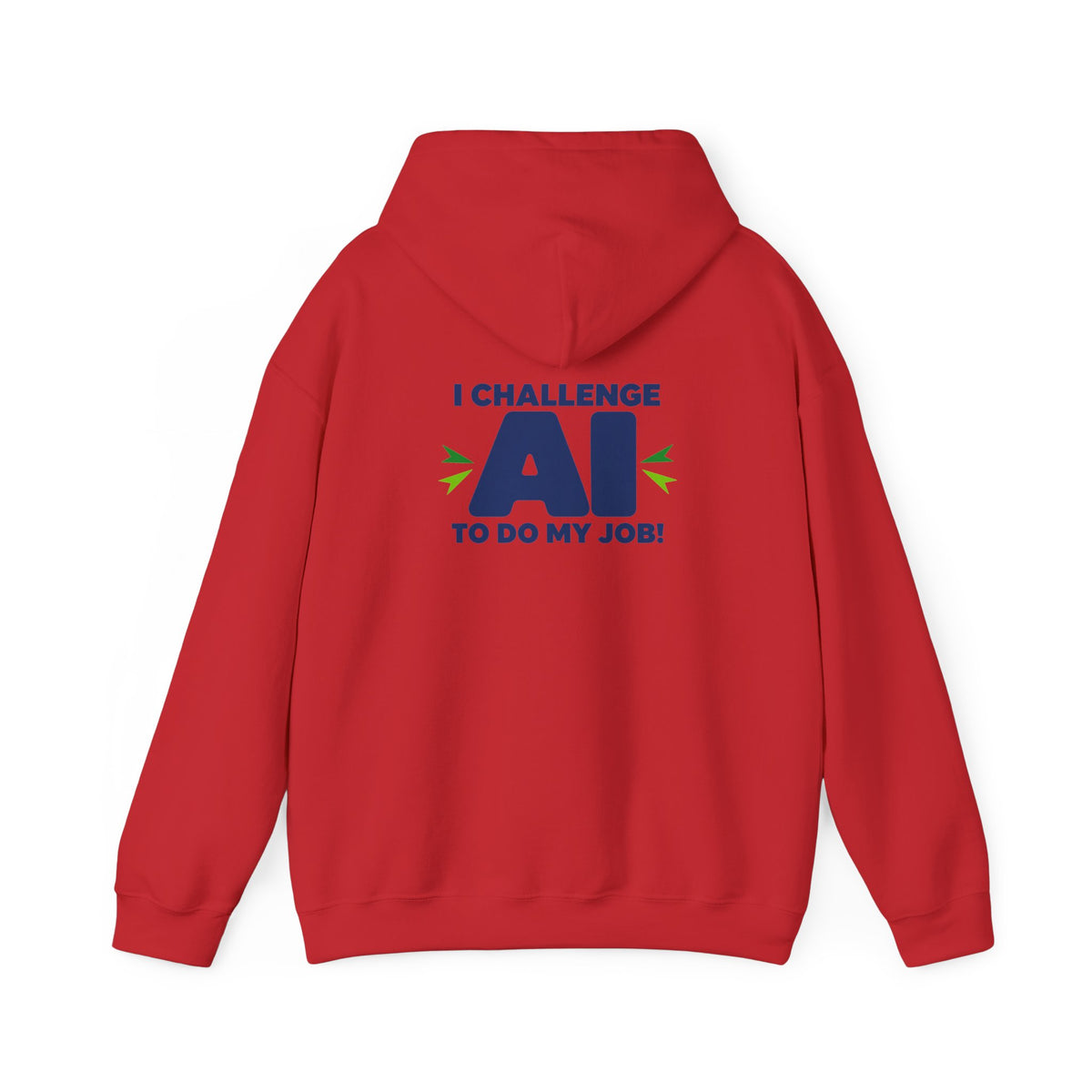 Hoodie featuring "I Challenge AI to Do My Job" by AIronic, product view 35