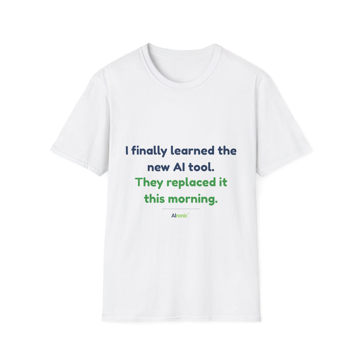 T-Shirt featuring “They Replaced the AI Tool” AI humor design by AIronic, gallery view 14