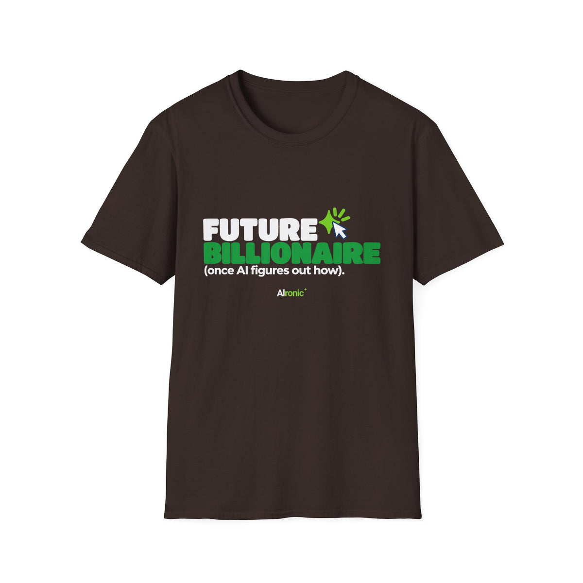 Dark Chocolate T-shirt featuring “Future billionaire, once AI figures out how” AI humor design by AIronic, catalog view 1