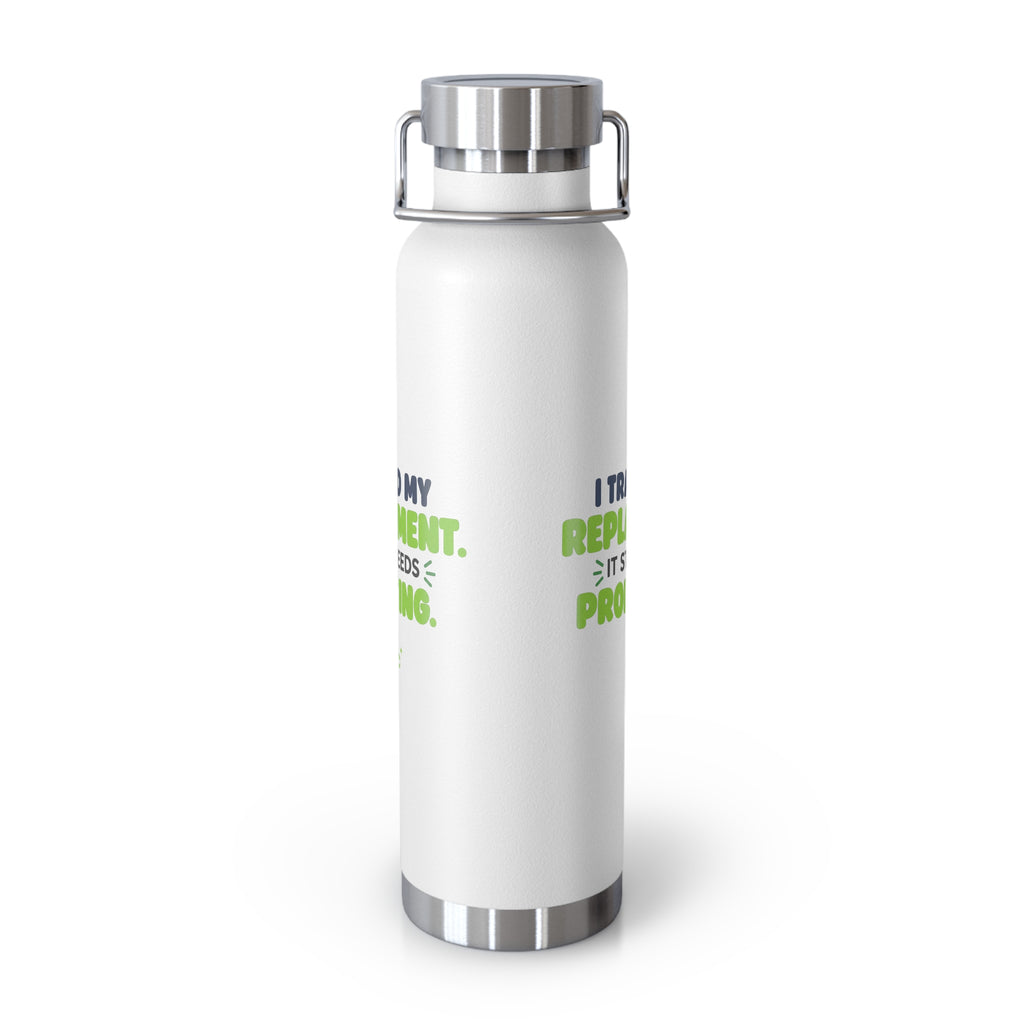 White 22oz water bottle featuring "I trained my replacement. It still needs prompting." AIronic design, back view