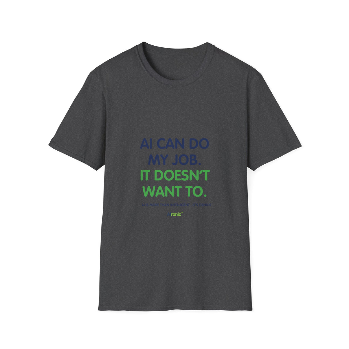 T-Shirt featuring “AI Can Do My Job” AI humor design by AIronic, gallery view 7