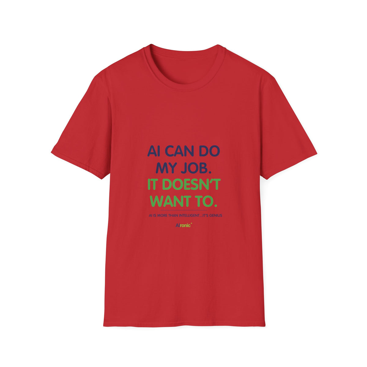 T-Shirt featuring “AI Can Do My Job” AI humor design by AIronic, gallery view 11