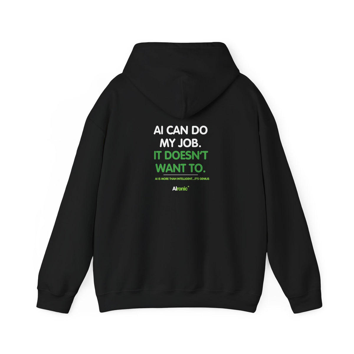 Hoodie featuring “AI Can Do My Job” AI humor design by AIronic, gallery view 19