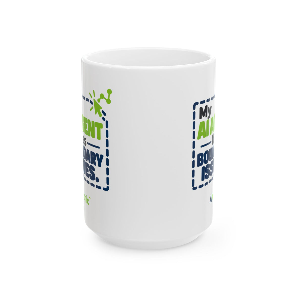 15 oz ceramic mug featuring “My AI agent has boundary issues” AI humor design by AIronic, catalog view 1