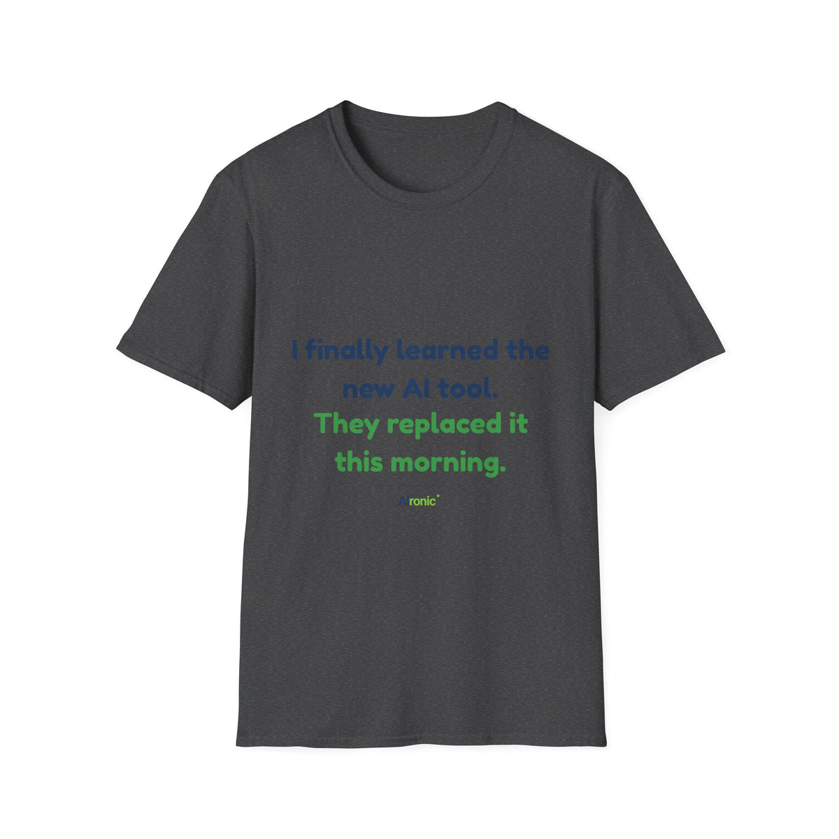 T-Shirt featuring “They Replaced the AI Tool” AI humor design by AIronic, gallery view 26