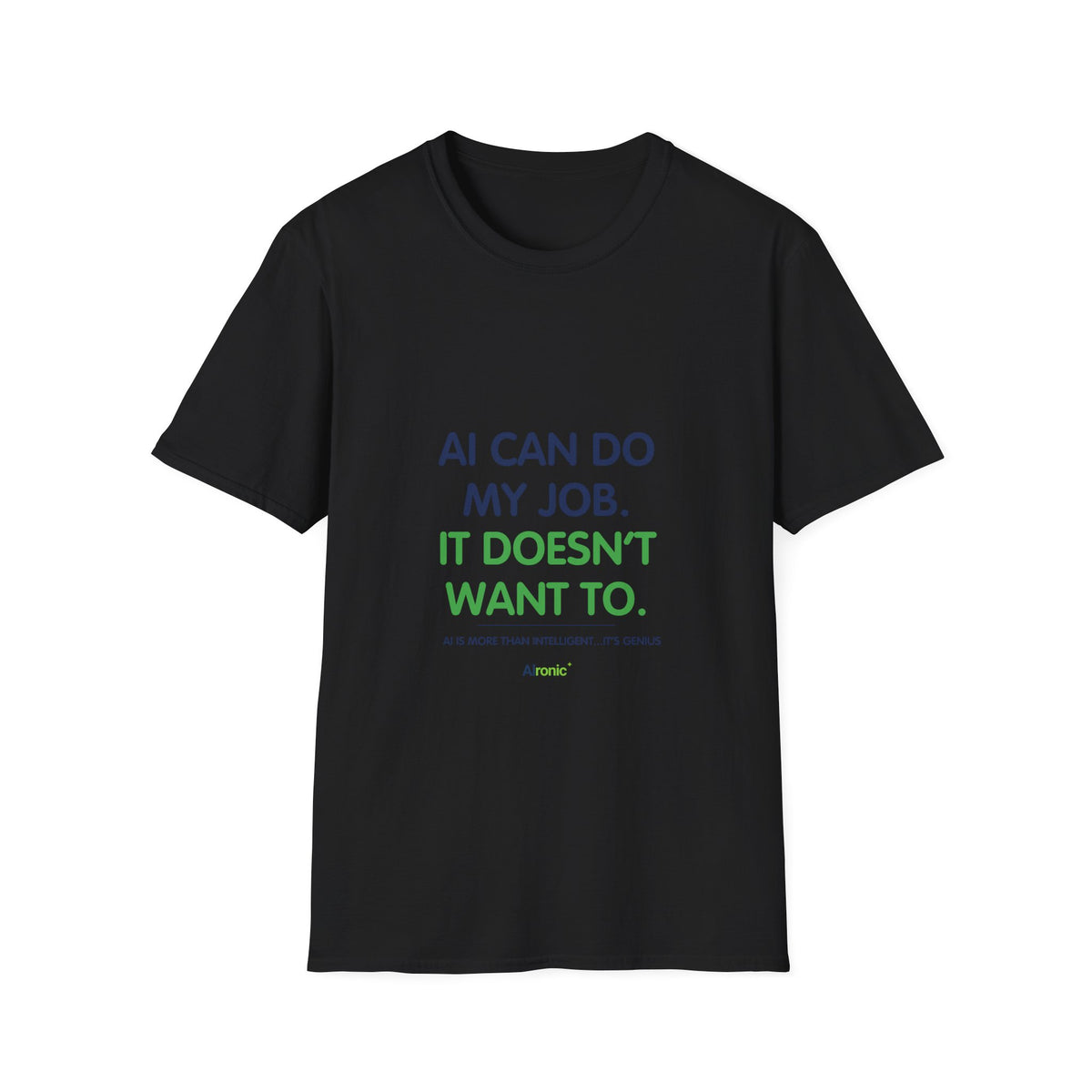 T-Shirt featuring “AI Can Do My Job” AI humor design by AIronic, gallery view 2