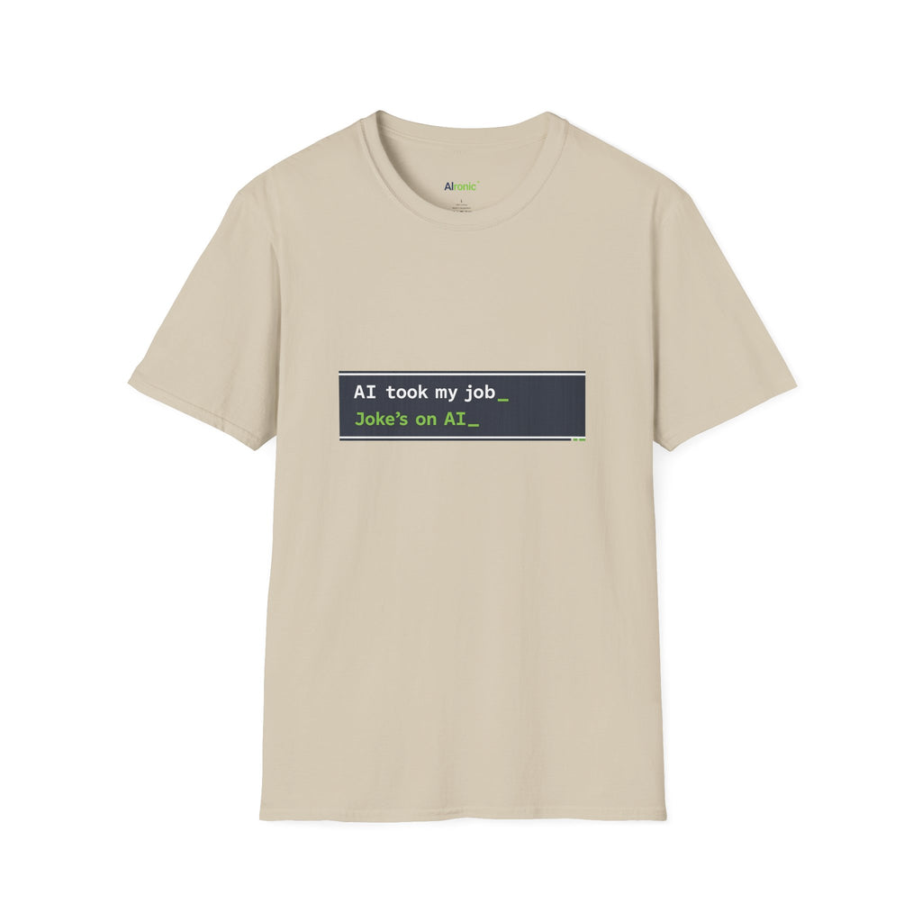 T-Shirt featuring "AI Took My Job - Joke’s on AI" AI humor design by AIronic, gallery view 20