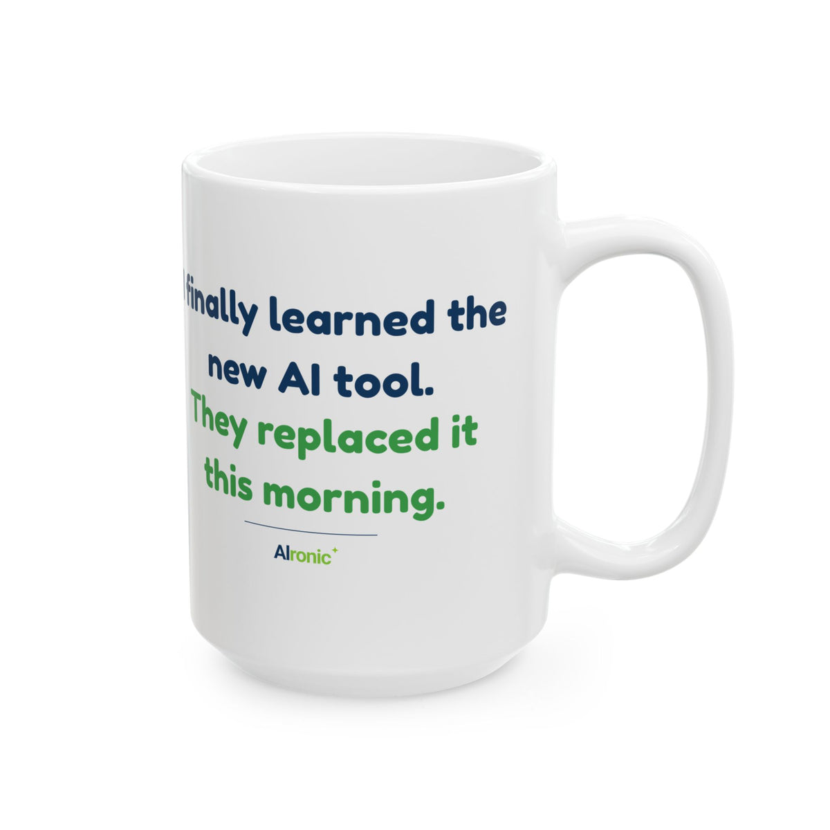 Mug featuring “They Replaced the AI Tool” AI humor design by AIronic, gallery view 8