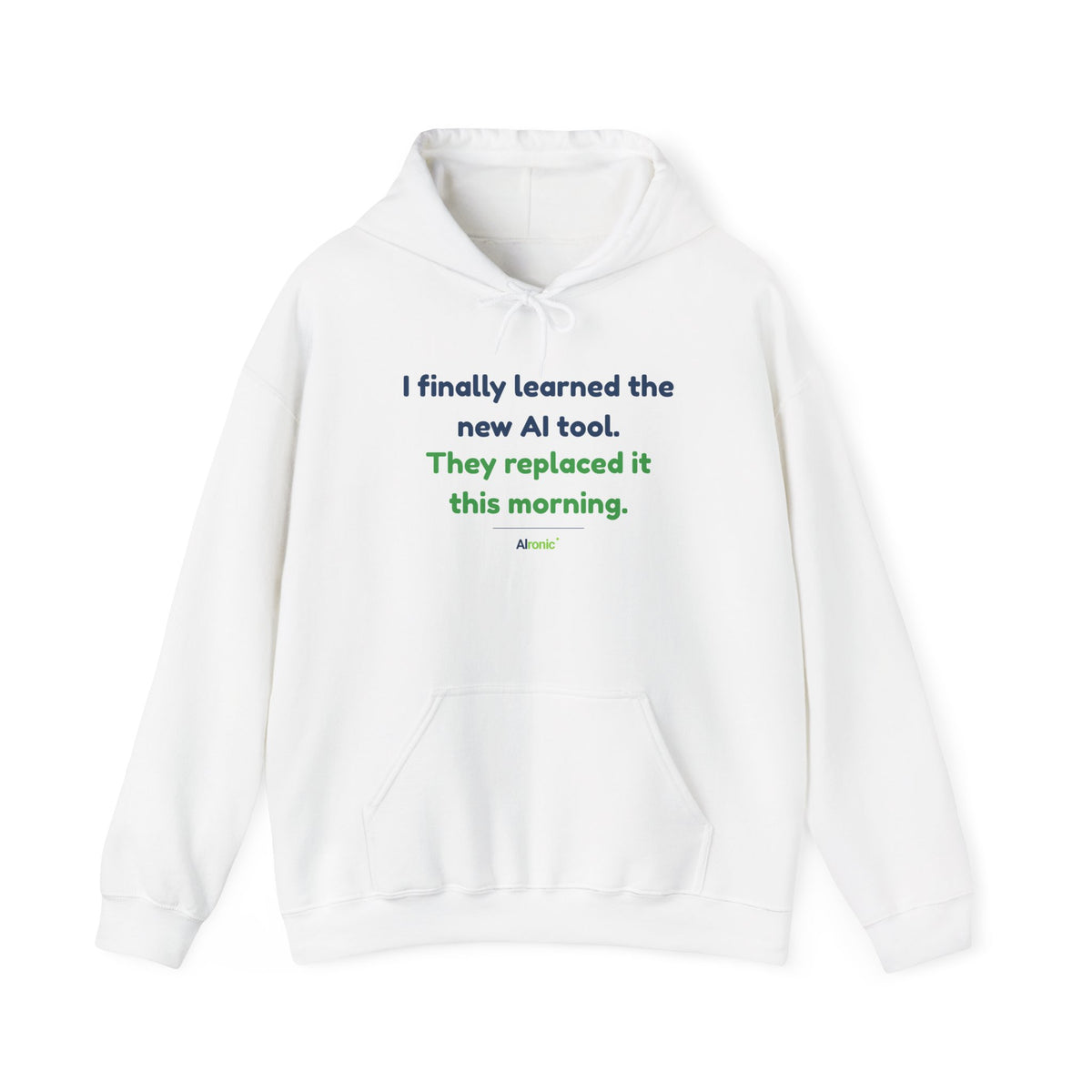 Hoodie featuring “They Replaced the AI Tool” AI humor design by AIronic, gallery view 1