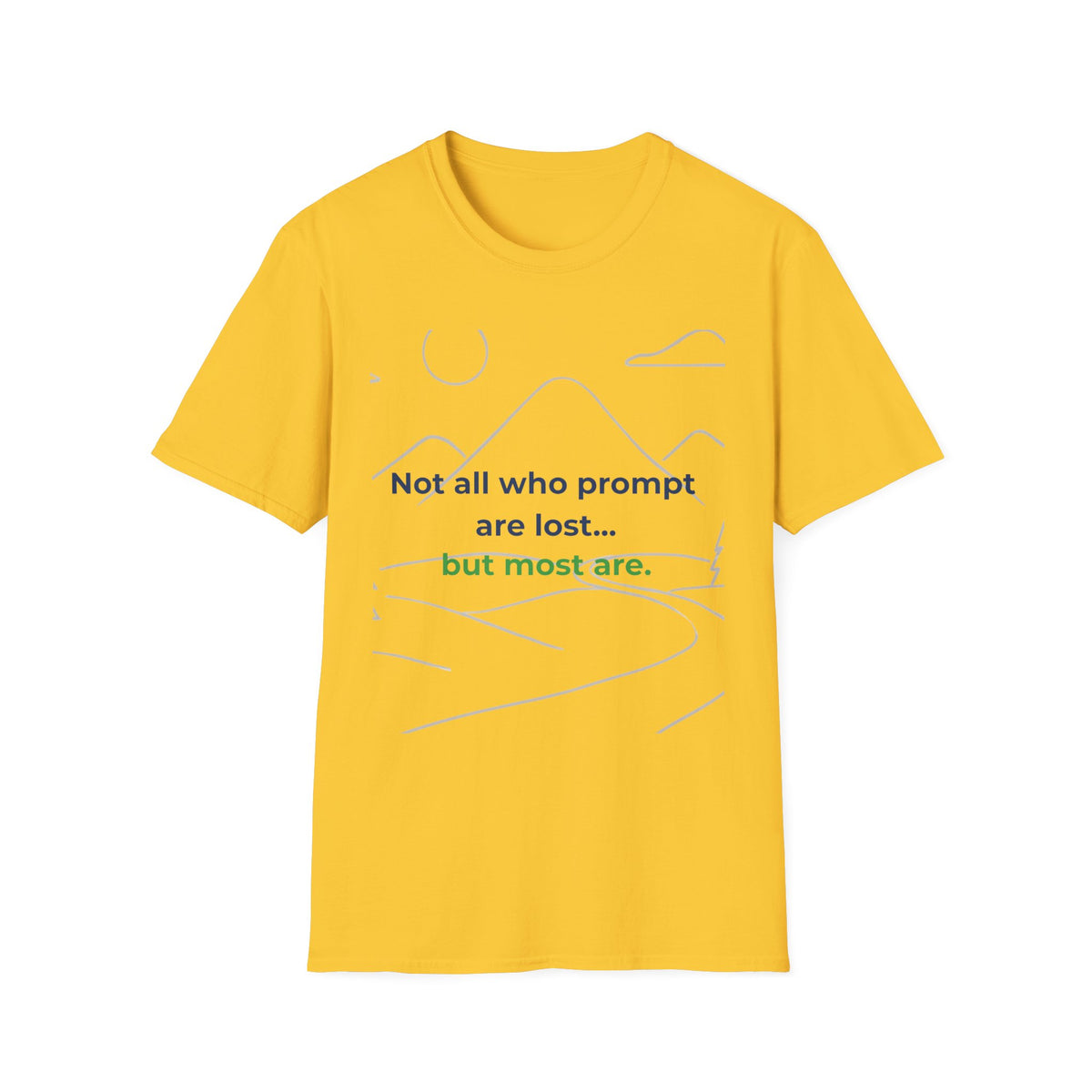 T-Shirt featuring "Not All Who Prompt Are Lost Scenic" AI humor design by AIronic, gallery view 32