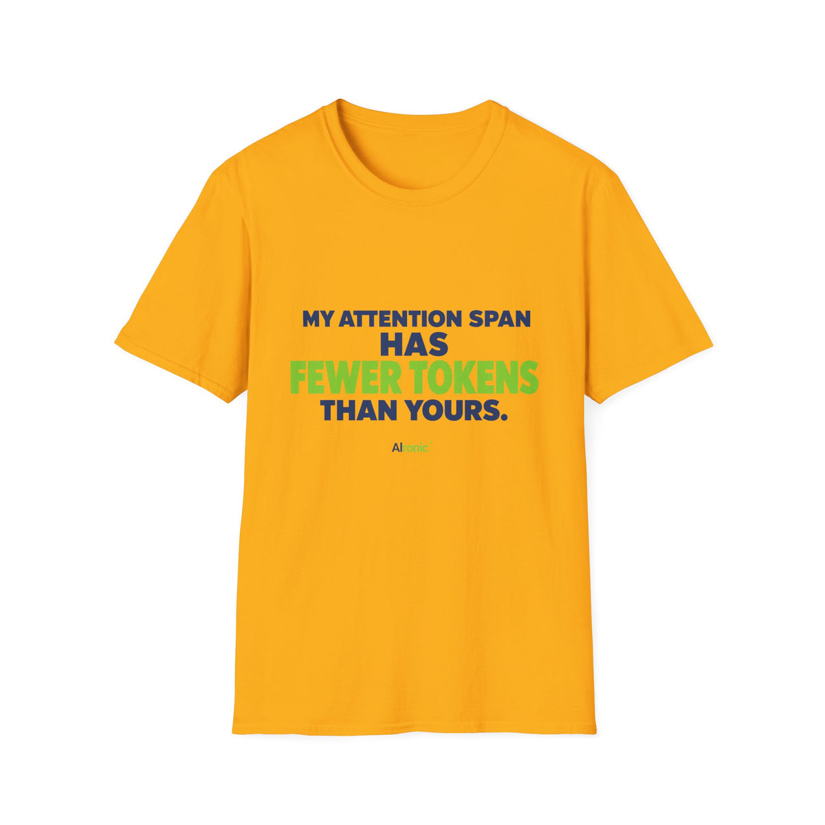 AIronic T-Shirt featuring "My Attention Span Has Fewer Tokens Than Yours" AI humor design, gallery view 26