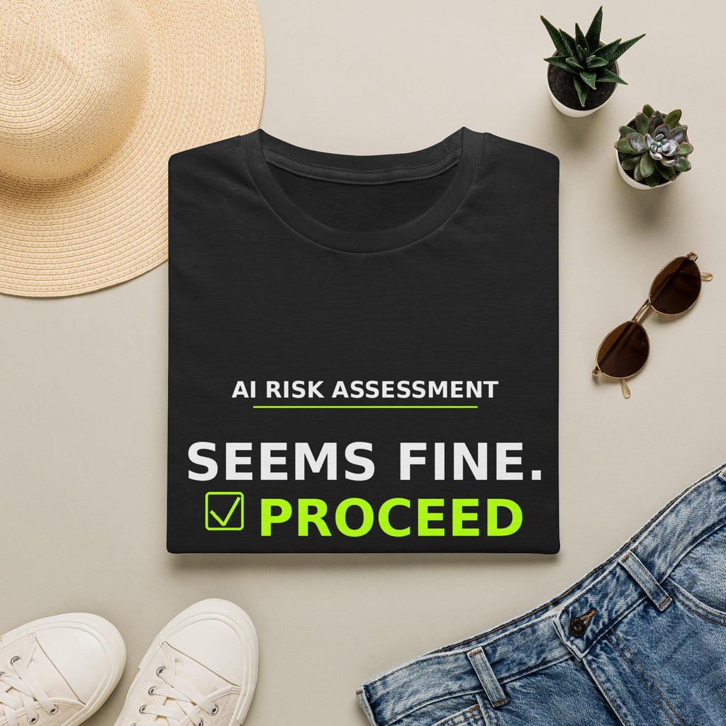 Seems Fine. Proceed T-Shirt | AIronic | AI Humor