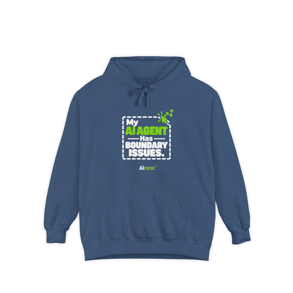 True Navy hoodie featuring “My AI agent has boundary issues” AI humor design by AIronic, catalog view 1