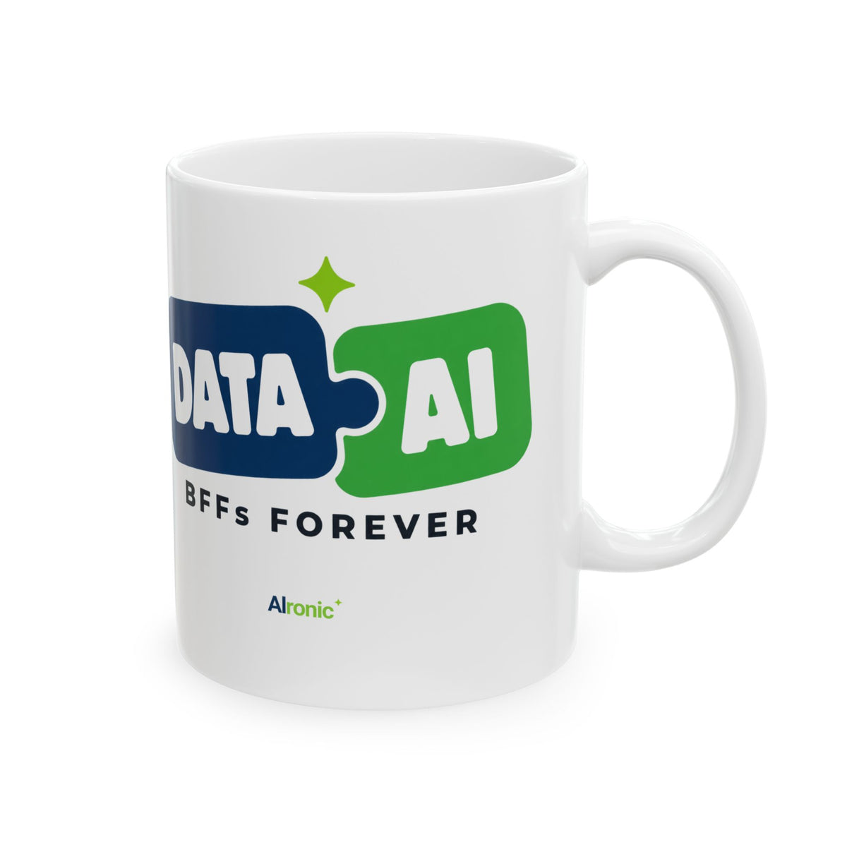 White 15oz mug featuring "Data + AI, BFFs Forever" AI humor design by AIronic, front view with handle right