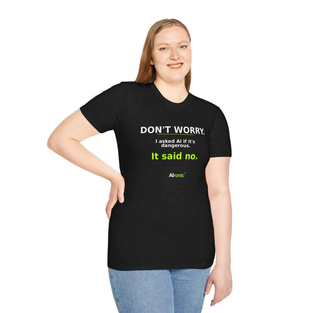 Model wearing Black T-shirt with "Don't worry. AI said no." AI humor design by AIronic