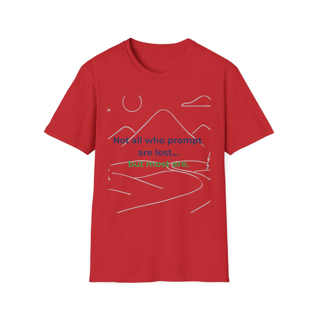 T-Shirt featuring "Not All Who Prompt Are Lost Scenic" AI humor design by AIronic, gallery view 47