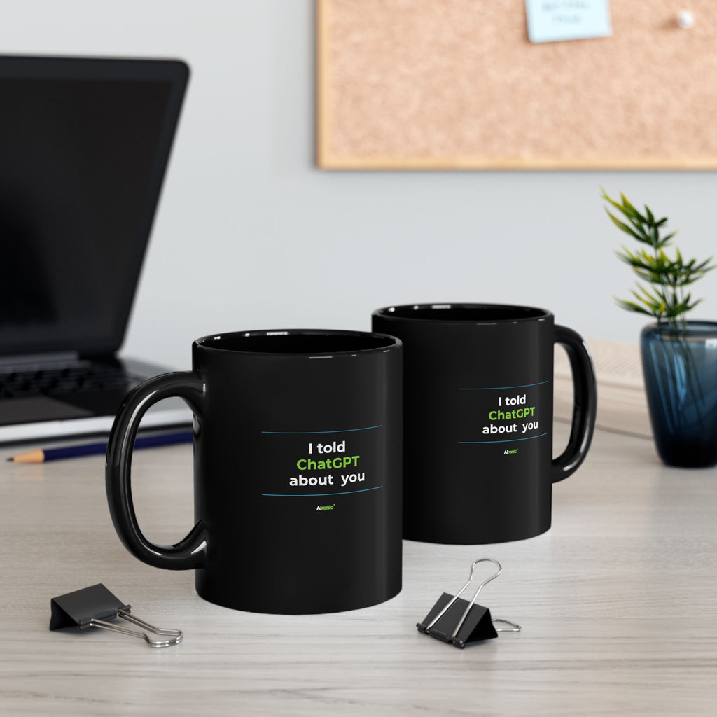 Mug featuring "I Told ChatGPT About You" AI humor design by AIronic, gallery view 5