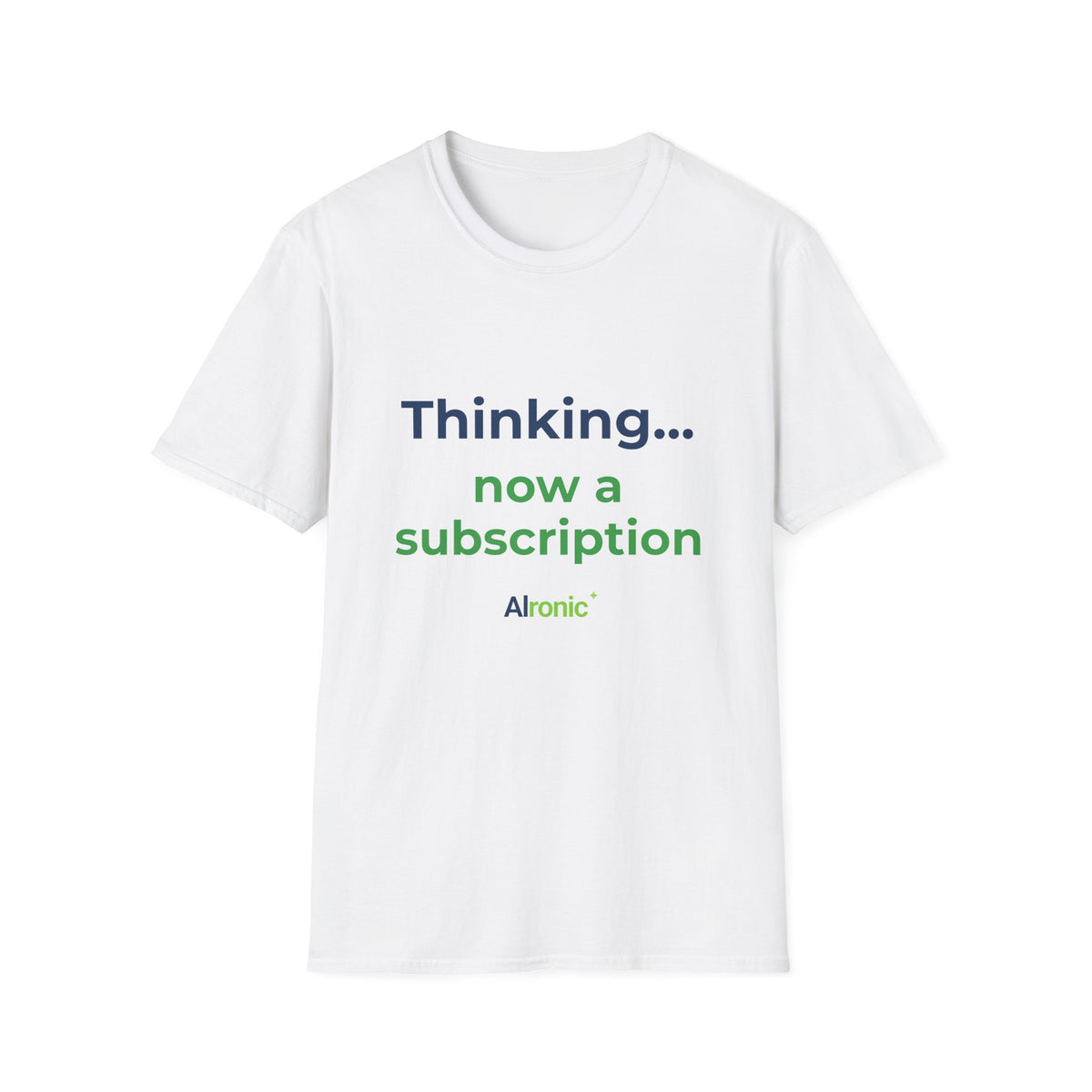 White T-shirt featuring “Thinking... now a subscription” AI humor design by AIronic, catalog view 1
