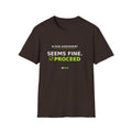 Seems Fine. Proceed T-Shirt | AIronic | AI Humor