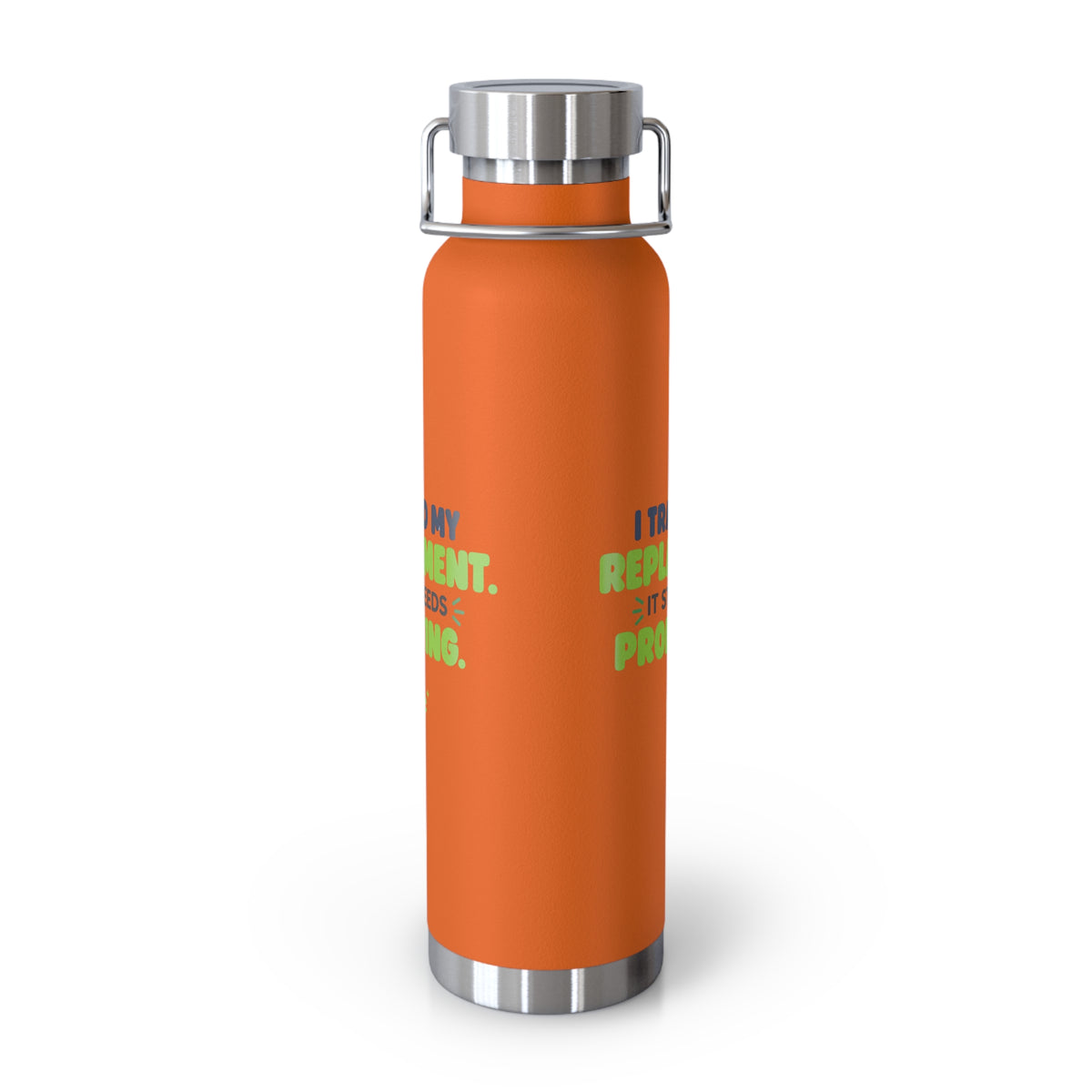 Orange 22oz water bottle featuring "I trained my replacement. It still needs prompting." AIronic design, side view