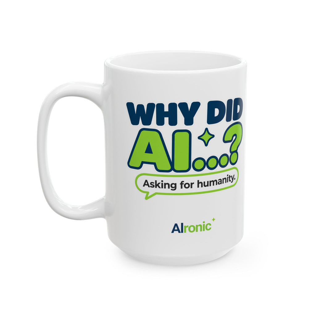 11 oz ceramic mug featuring “Why did AI...?” AI humor design by AIronic, catalog view 4