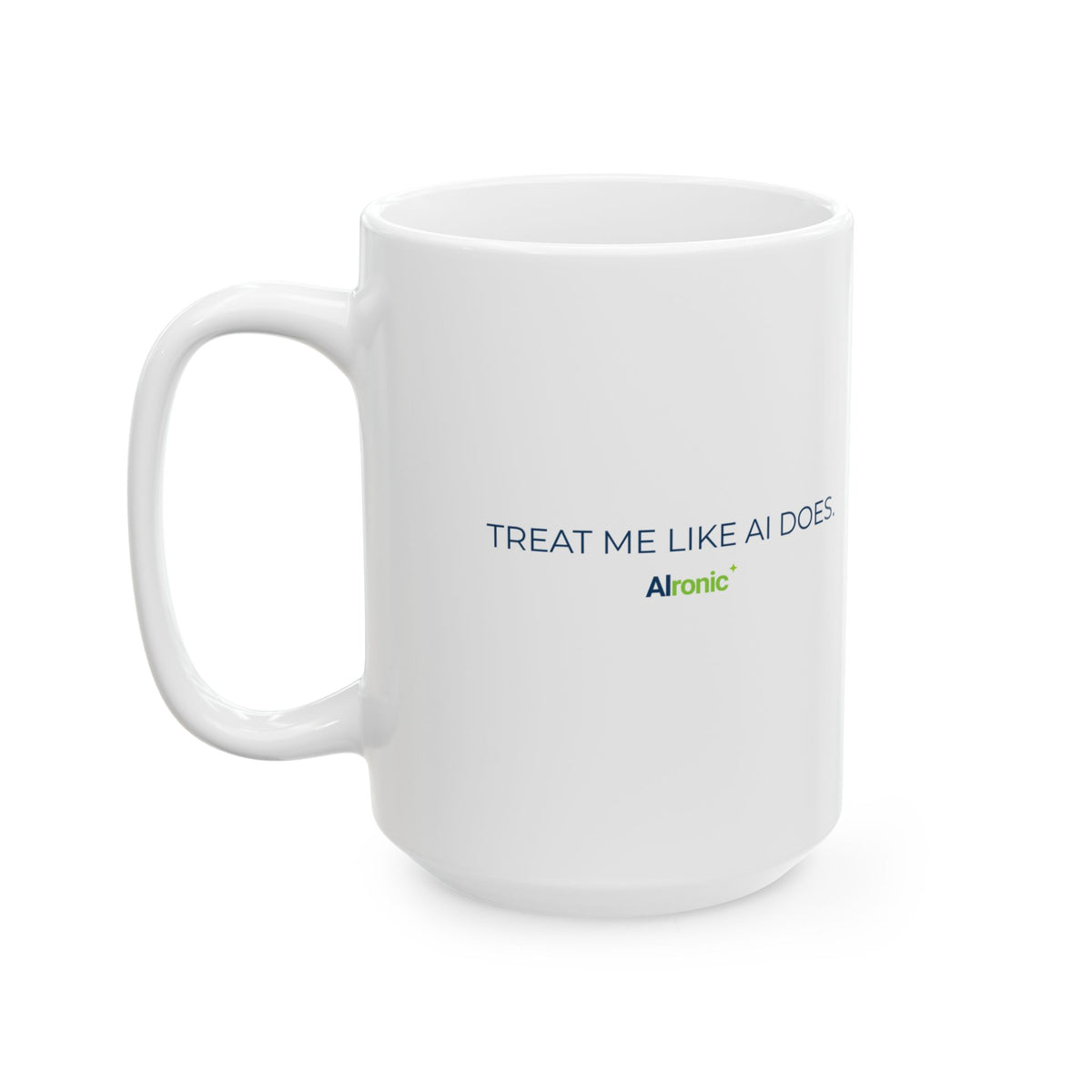 Mug featuring "Treat Me Like You Care" AI humor design by AIronic, gallery view 2