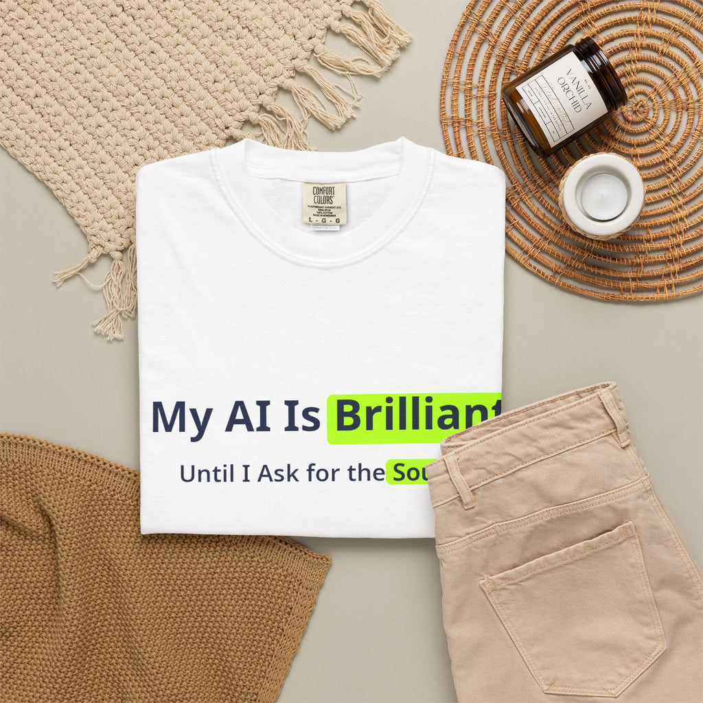 My AI Is Brilliant Until I Ask for the Source T-Shirt | AIronic | AI Humor