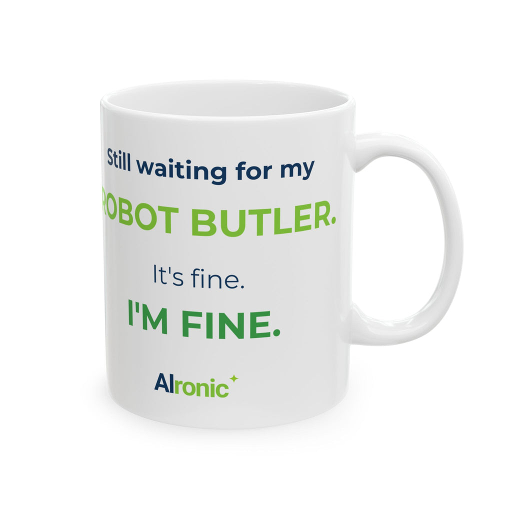 11 oz ceramic mug featuring “Still waiting for my robot butler” AI humor design by AIronic, catalog view 3