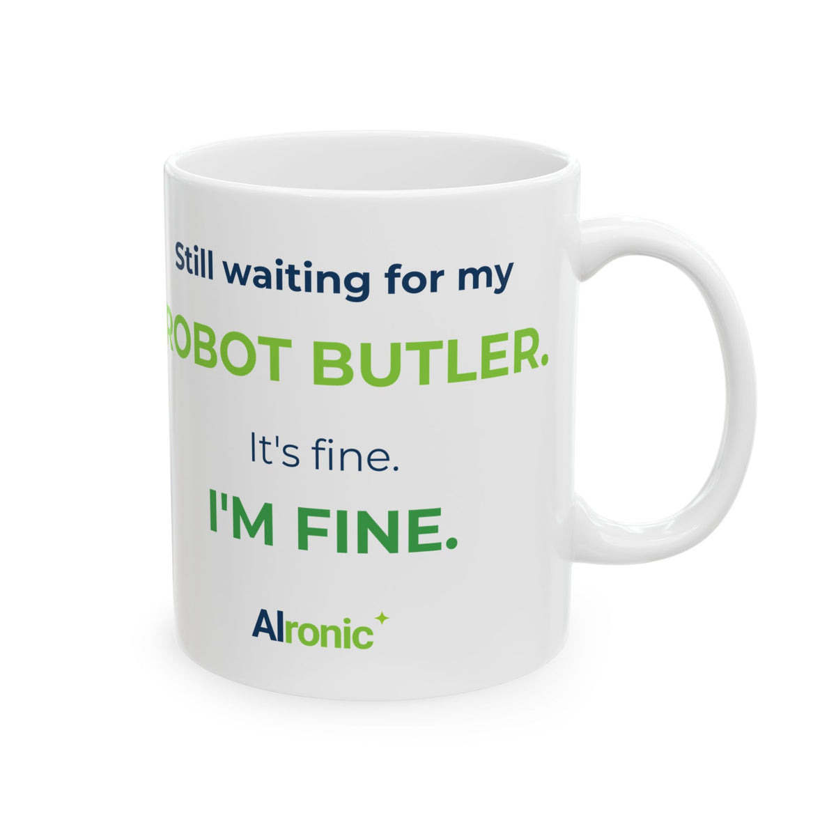 11 oz ceramic mug featuring “Still waiting for my robot butler” AI humor design by AIronic, catalog view 3
