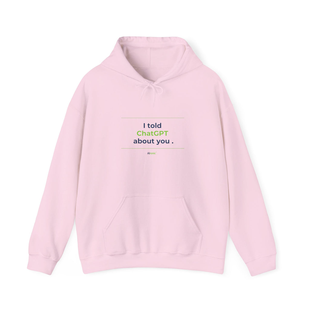 Light Pink Hoodie featuring "I Told ChatGPT About You" AI humor design by AIronic, gallery view 11