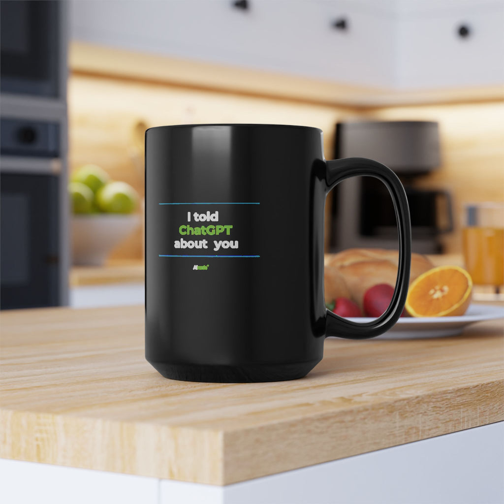 Mug featuring "I Told ChatGPT About You" AI humor design by AIronic, gallery view 8