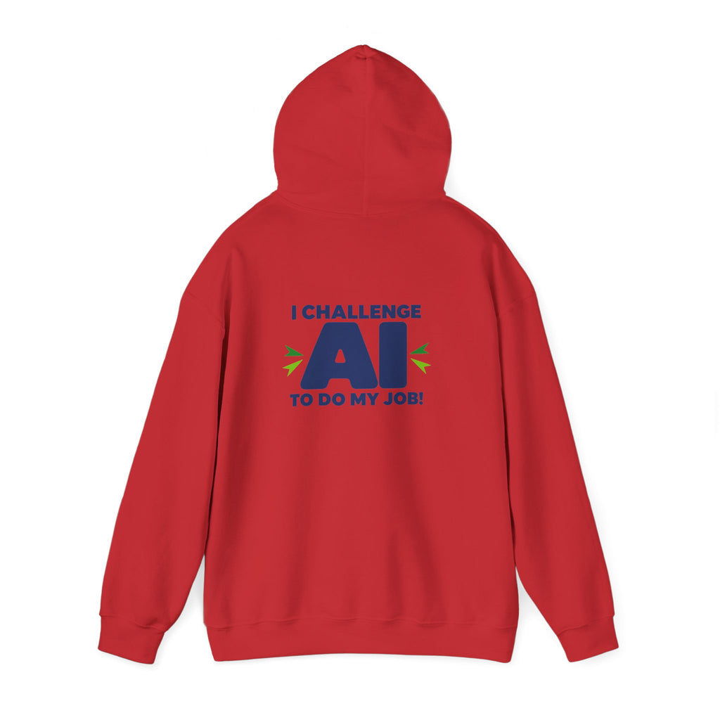 Hoodie featuring "I Challenge AI to Do My Job" by AIronic, product view 36