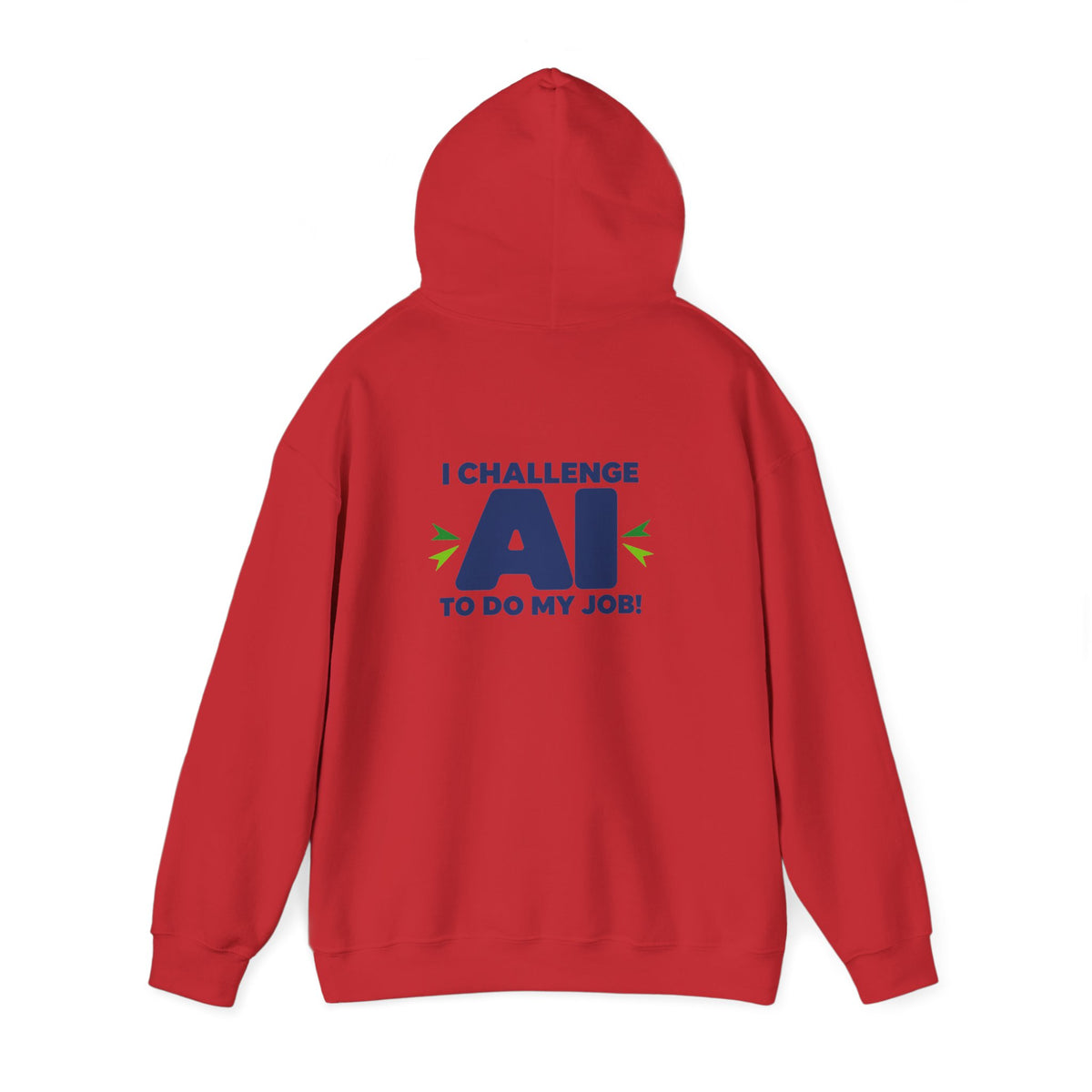 Hoodie featuring "I Challenge AI to Do My Job" by AIronic, product view 36
