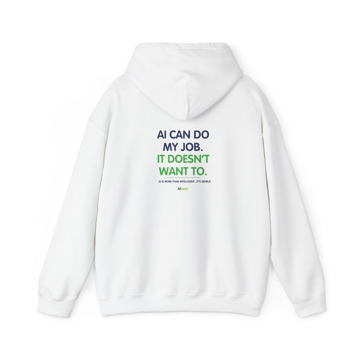 Hoodie featuring “AI Can Do My Job” AI humor design by AIronic, gallery view 16