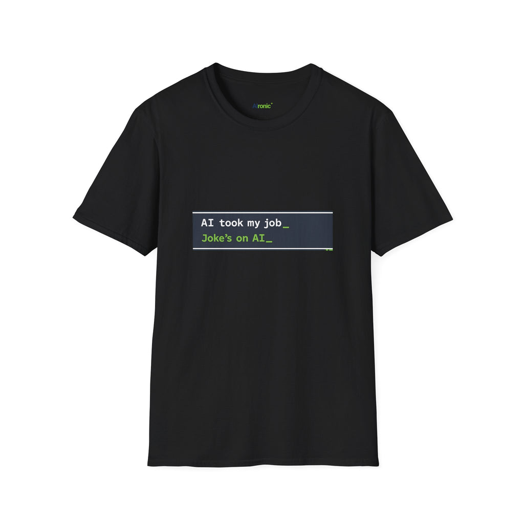 T-Shirt featuring "AI Took My Job - Joke’s on AI" AI humor design by AIronic, gallery view 17