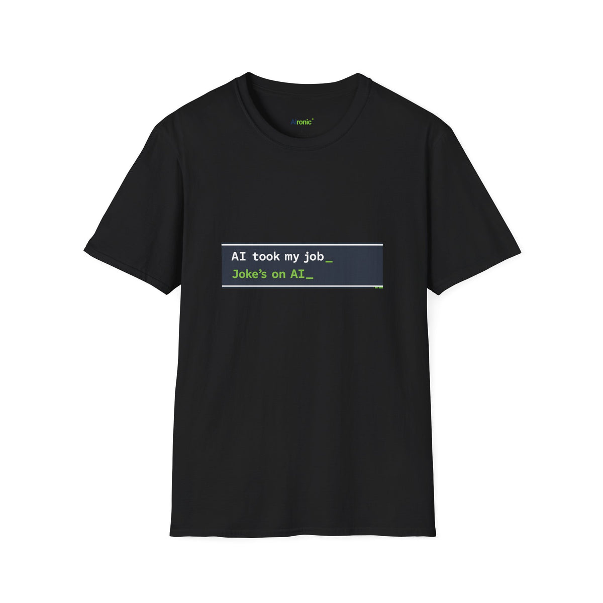 T-Shirt featuring "AI Took My Job - Joke’s on AI" AI humor design by AIronic, gallery view 17