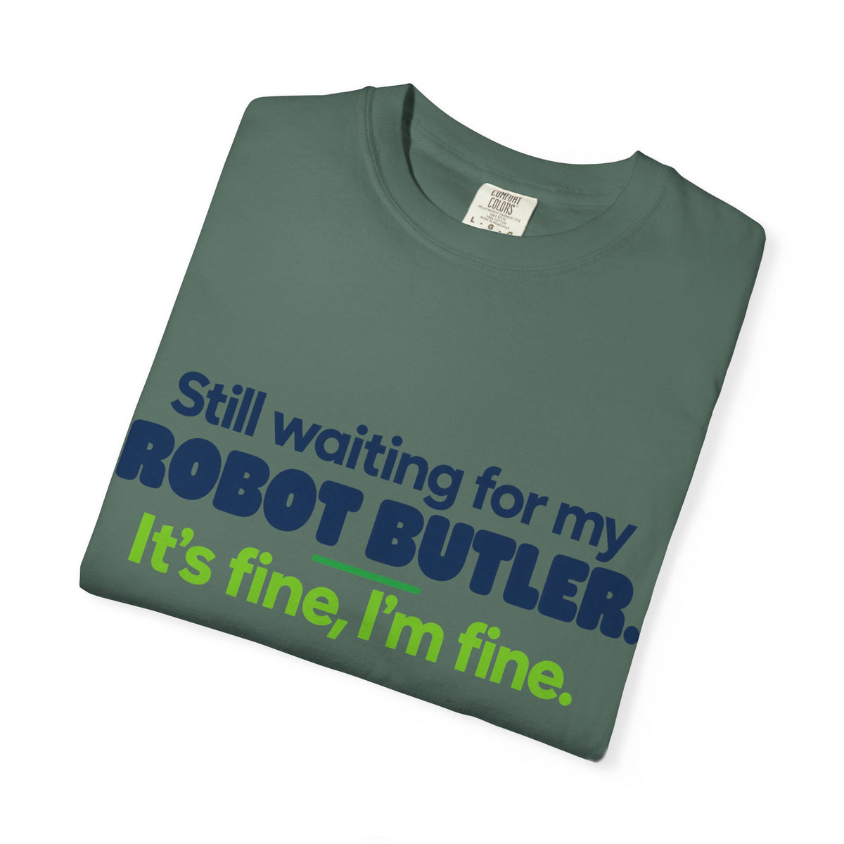 Still Waiting for My Robot Butler T-Shirt — Funny Tech Humor Tee