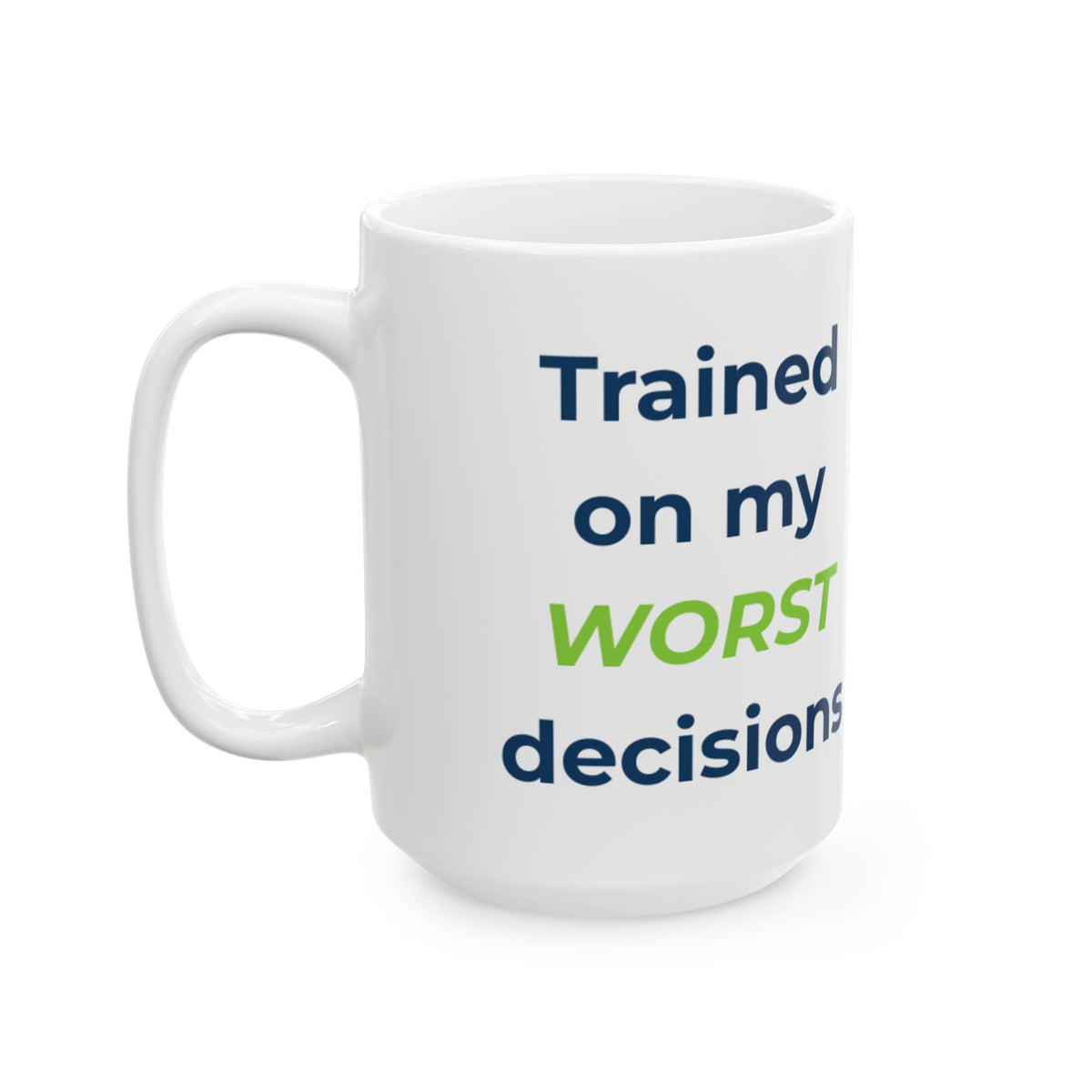 Mug featuring "Trained on My Worst Decisions" AI humor design by AIronic, gallery view 7