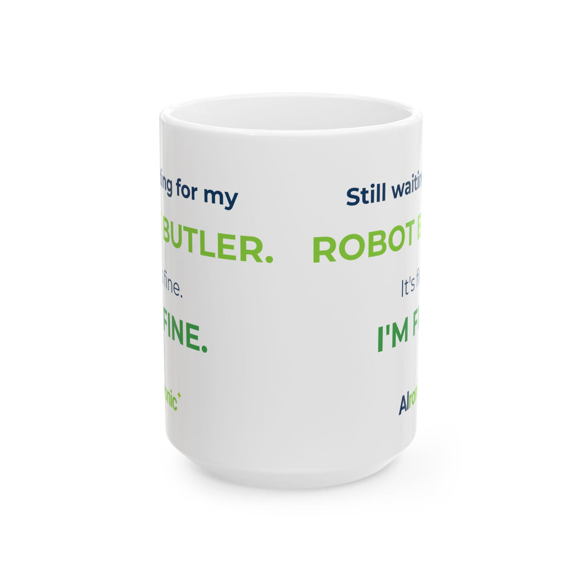 15 oz ceramic mug featuring “Still waiting for my robot butler” AI humor design by AIronic, catalog view 1