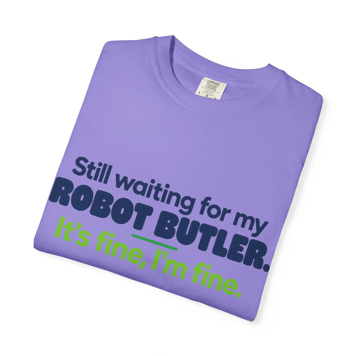 Still Waiting for My Robot Butler T-Shirt — Funny Tech Humor Tee