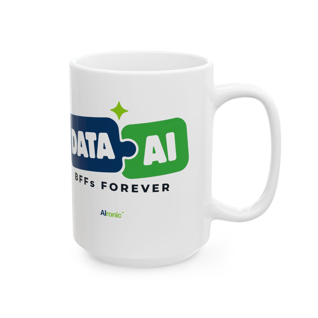 White 15oz mug featuring "Data + AI, BFFs Forever" AI humor design by AIronic, close front view with handle right