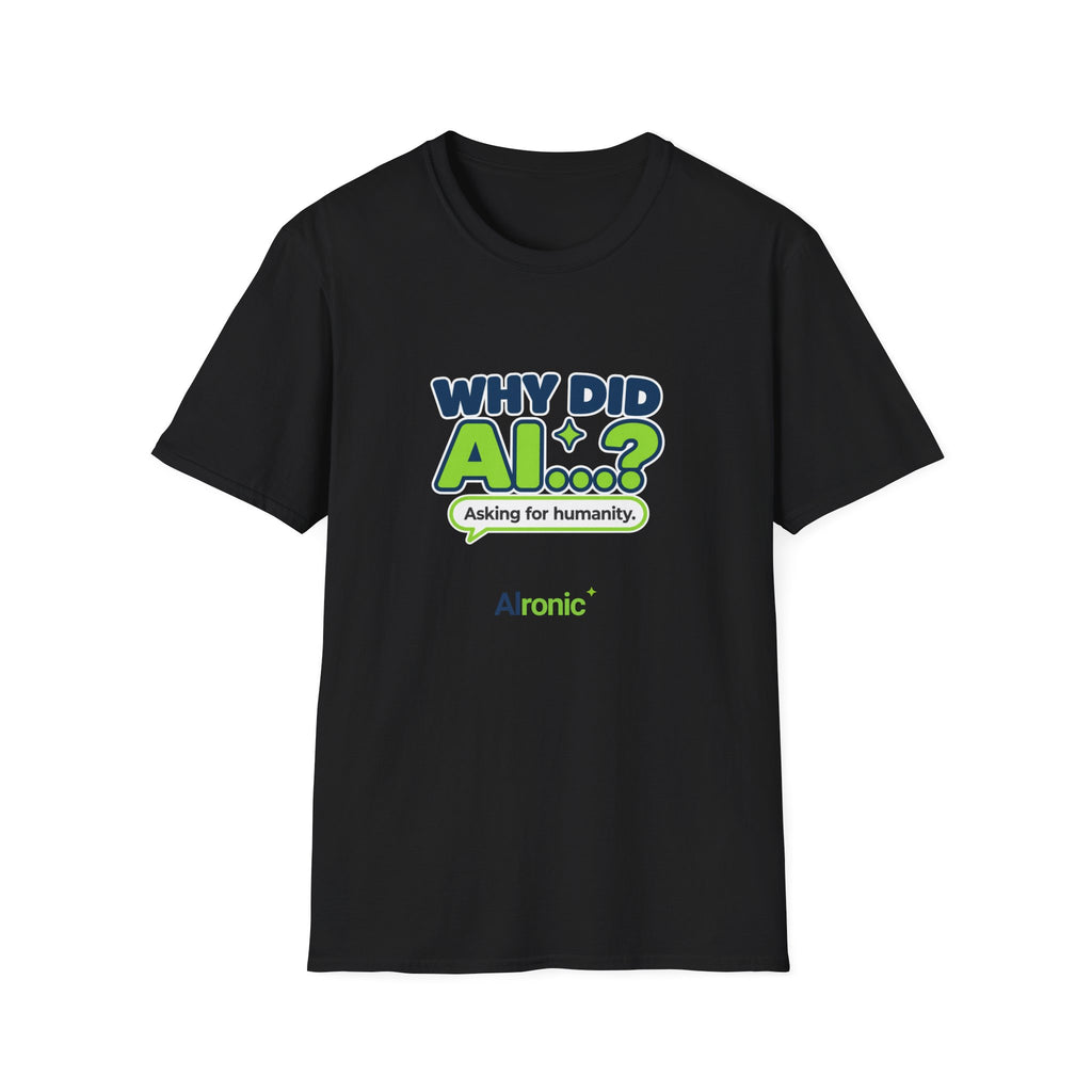 Dark Chocolate T-shirt featuring “Why did AI...?” AI humor design by AIronic, catalog view 2