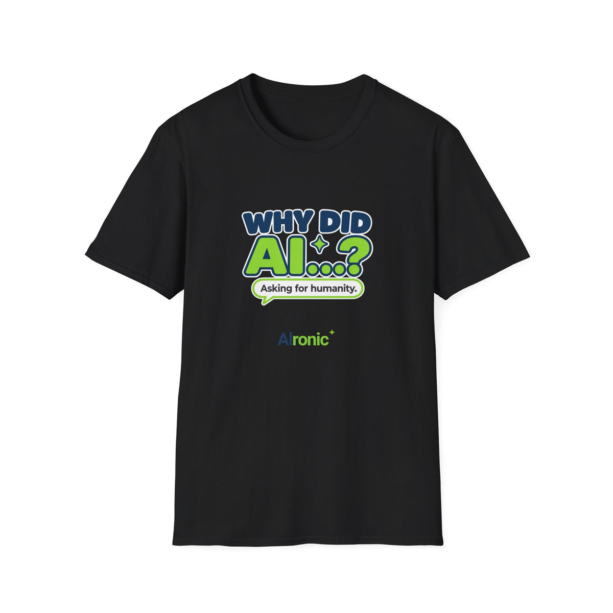 Dark Chocolate T-shirt featuring “Why did AI...?” AI humor design by AIronic, catalog view 2