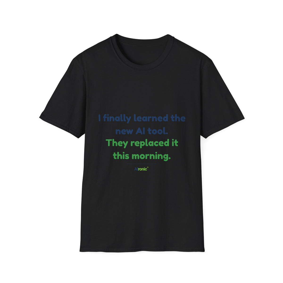 T-Shirt featuring “They Replaced the AI Tool” AI humor design by AIronic, gallery view 16