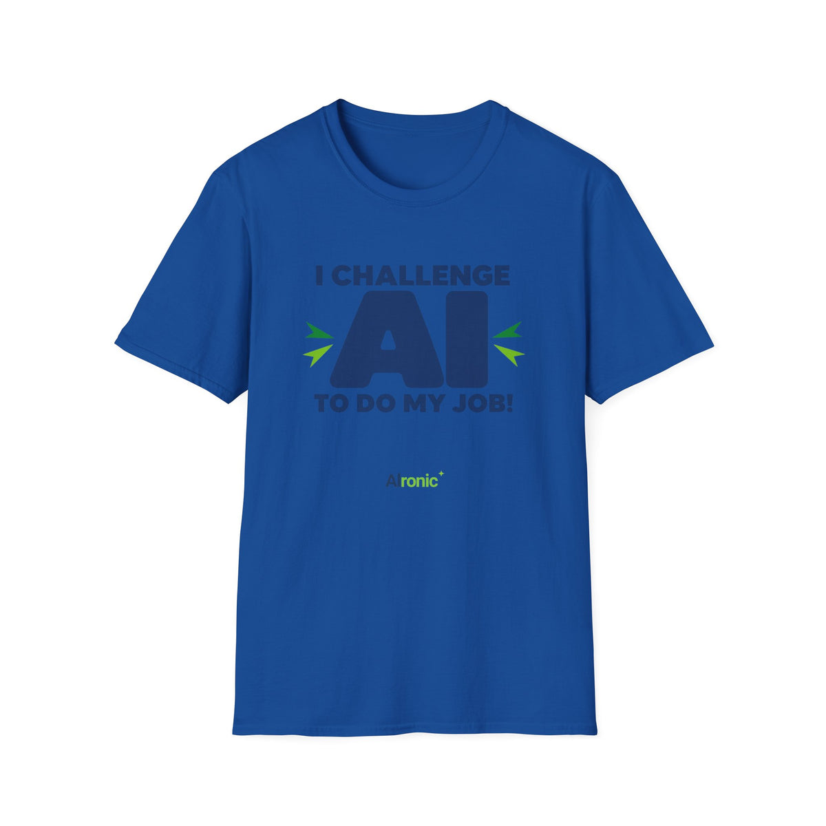 T-shirt featuring "I Challenge AI to Do My Job" by AIronic, product view 38
