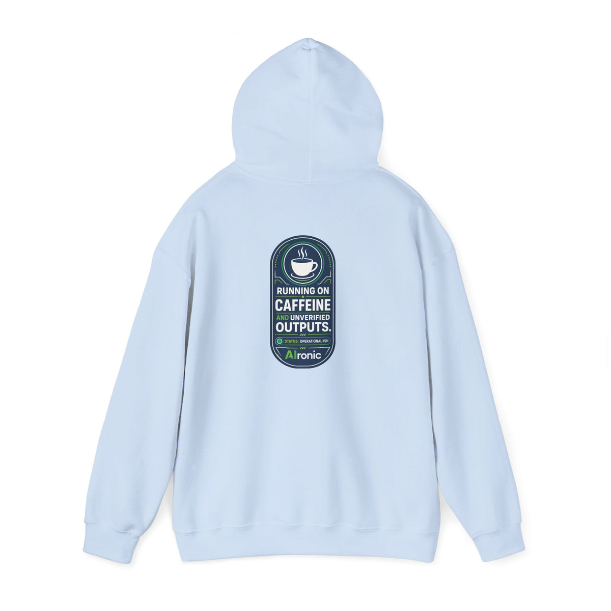 Hoodie featuring “Running on Caffeine, Unrivaled Outputs” AI humor design by AIronic, gallery view 35