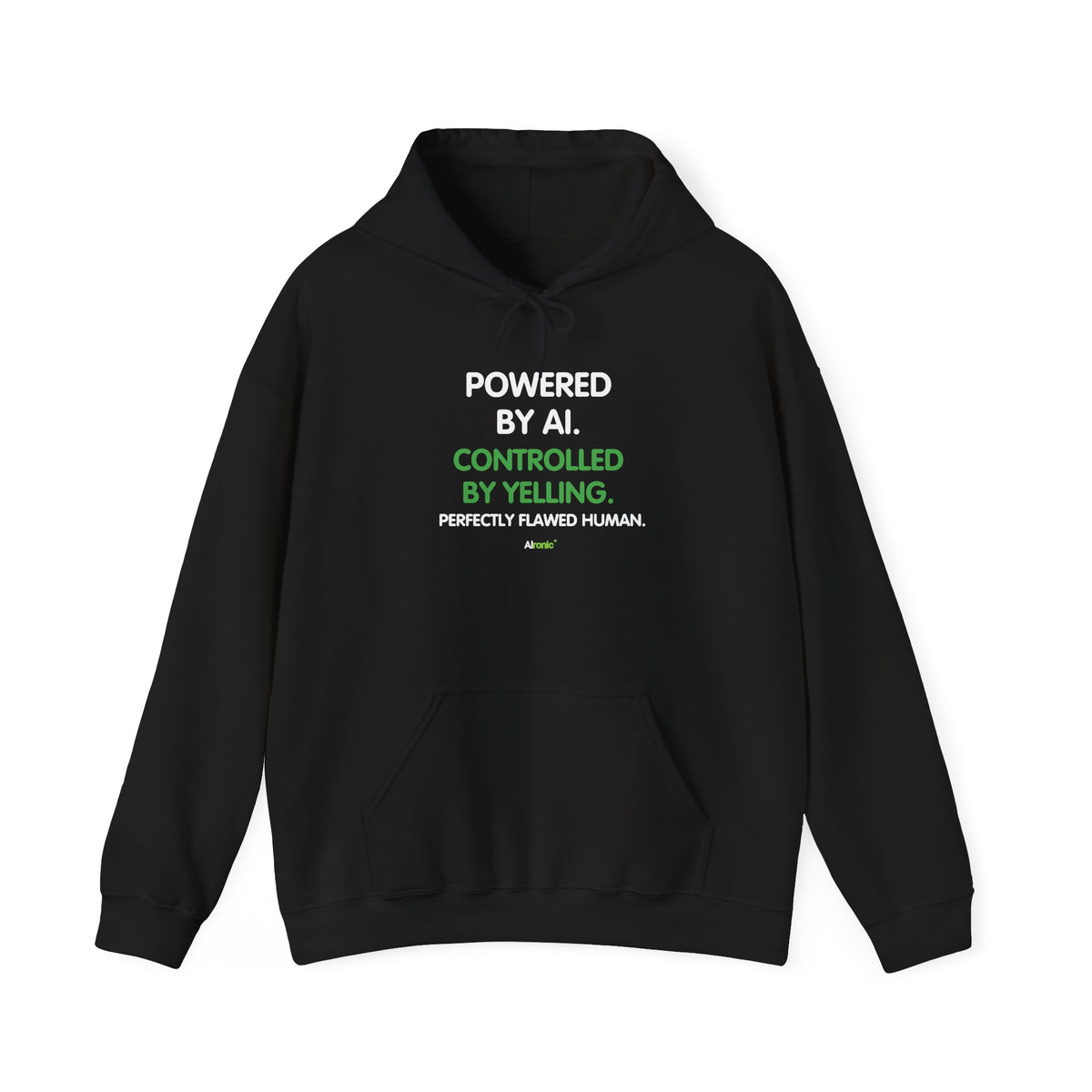 Hoodie featuring “Powered by AI. Controlled by Yelling.” AI humor design by AIronic, gallery view 2